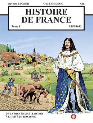 Histoire de France. Vol. 8. 1468-1643 : de la souveraineté du roi à l'unité du royaume - Reynald Secher