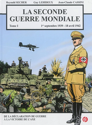 La Seconde Guerre mondiale. Vol. 1. 1er septembre 1939-18 avril 1942 - Reynald Secher