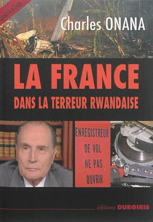 La France dans la terreur rwandaise - Charles Onana