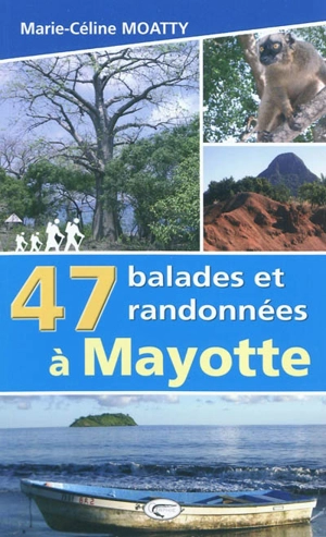 47 balades et randonnées à Mayotte - Marie-Céline Moatty