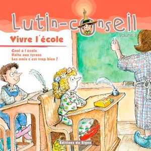 Lutin-conseil. Vol. 3. Vivre l'école ! - Michaelene Mundy