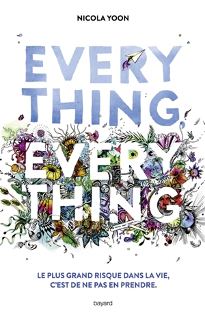 Everything, everything : le plus grand risque est de ne pas en prendre - Nicola Yoon