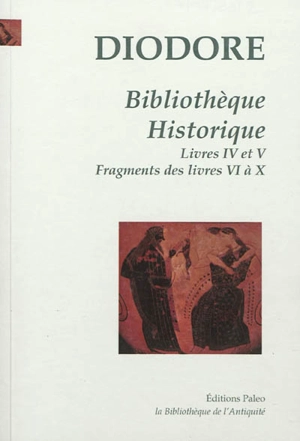 Bibliothèque historique. Vol. 2. Livres IV et V, fragments des livres VI à X - Diodore de Sicile