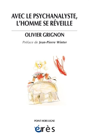 Avec le psychanalyste, l'homme se réveille - Olivier Grignon