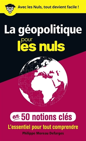La géopolitique pour les nuls en 50 notions clés - Philippe Moreau Defarges