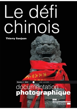 Documentation photographique (La), n° 8064. Le défi chinois : dossier - Thierry Sanjuan