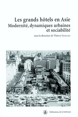 Les grands hôtels en Asie : modernité, dynamiques urbaines et sociabilité