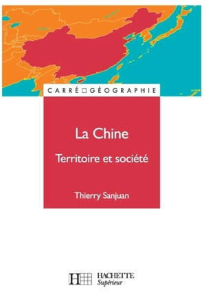 La Chine : territoire et société - Thierry Sanjuan