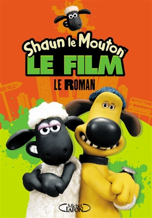 Shaun le mouton, le film : le roman - Aardman animations