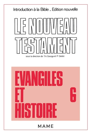 Introduction critique au Nouveau Testament. Vol. 6. Evangiles et histoire - Pierre Grelot