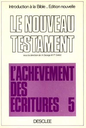 Introduction critique au Nouveau Testament. Vol. 5. L'achèvement des Ecritures - Pierre Grelot