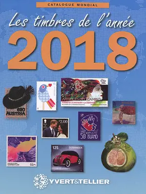 Catalogue de timbres-poste. Nouveautés mondiales de l'année 2018 - Yvert et Tellier