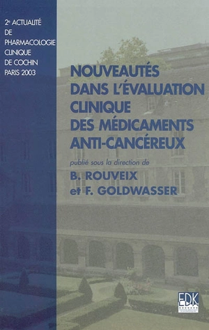 Nouveautés dans l'évaluation clinique des médicaments anticancéreux - ACTUALITÉ DE PHARMACOLOGIE CLINIQUE DE COCHIN (2 ; 2003)