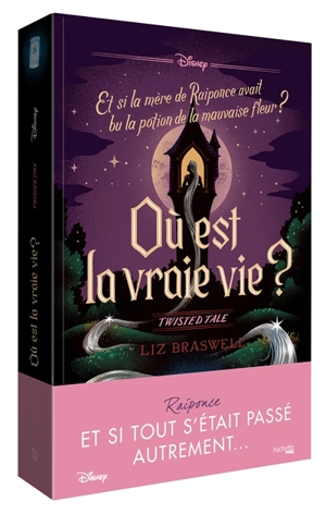 Où est la vraie vie ? : et si la mère de Raiponce avait bu la potion de la mauvaise fleur ? - Liz Braswell