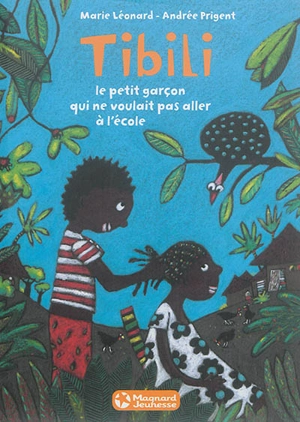 Tibili : le petit garçon qui ne voulait pas aller à l'école - Marie Léonard