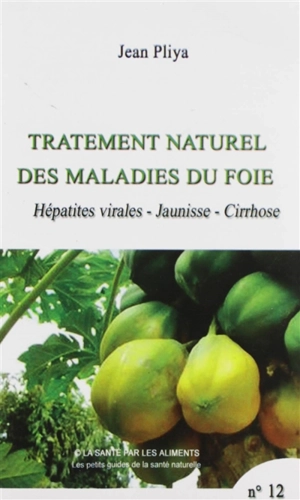 Traitement naturel des maladies du foie : hépatites virales, jaunisse, cirrhose - Jean Pliya