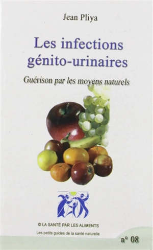 Les infections génito-urinaires : guérison par les moyens naturels - Jean Pliya