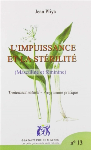 L'impuissance et la stérilité (masculine et féminine) : traitement naturel : programme pratique - Jean Pliya