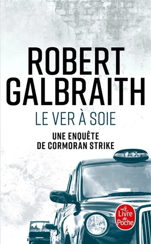 Une enquête de Cormoran Strike. Le ver à soie - Robert Galbraith