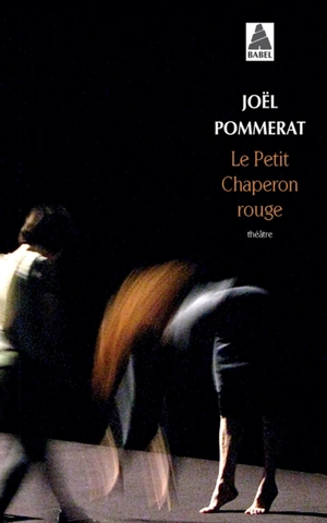 Le Petit Chaperon rouge : théâtre - Joël Pommerat