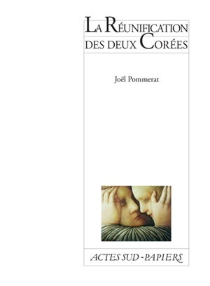 La réunification des deux Corées - Joël Pommerat