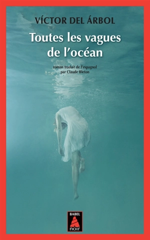 Toutes les vagues de l'océan - Victor del Arbol