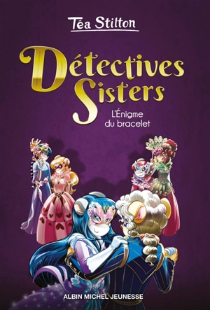 Détectives sisters. Vol. 2. L'énigme du bracelet - Téa Stilton