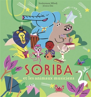 Soriba et les animaux musiciens : 1 livre + 1 CD + 1 MP3 - Souleymane Mbodj