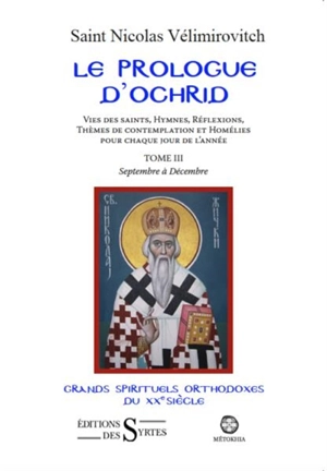 Le prologue d'Ochrid : vies des saints, hymnes, réflexions, thèmes de contemplation et homélies pour chaque jour de l'année. Vol. 3. Septembre à décembre - Nikolaj Velimirovic