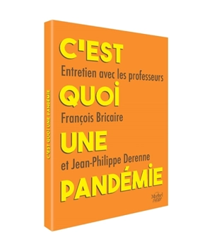 C'est quoi une pandémie : entretien avec les professeurs François Bricaire et Jean-Philippe Derenne - François Bricaire