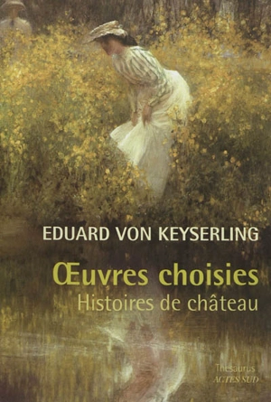 Oeuvres choisies : histoires de château - Eduard von Keyserling