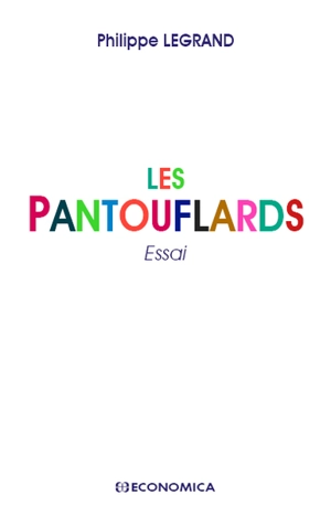 Les pantouflards : essai - Philippe Legrand