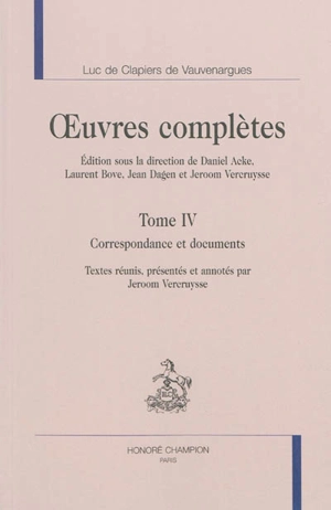 Oeuvres complètes. Vol. 4. Correspondance et documents - Luc de Clapiers Vauvenargues