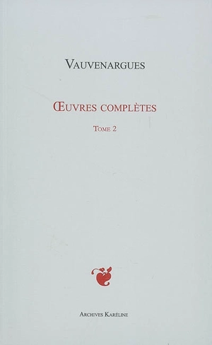 Oeuvres complètes. Vol. 2 - Luc de Clapiers Vauvenargues