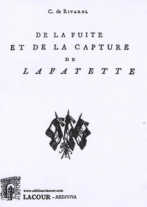 De la politique, de la fuite et de la capture de M. La Fayette : morceau tiré de l'Histoire de la Révolution - Antoine de Rivarol