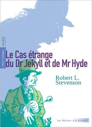 Le cas étrange du Dr Jekyll et de Mr Hyde : texte intégral : collège - Robert Louis Stevenson