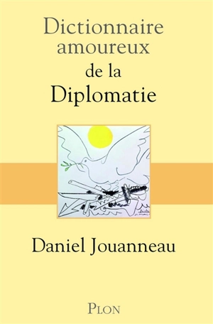Dictionnaire amoureux de la diplomatie - Daniel Jouanneau