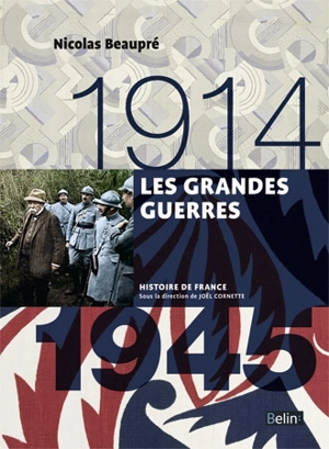 Les grandes guerres : 1914-1945 - Nicolas Beaupré