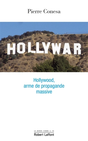 Hollywar : Hollywood, arme de propagande massive - Pierre Conesa