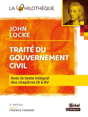 Traité du gouvernement civil, John Locke : avec le texte intégral des chapitres IX à XV - France Farago