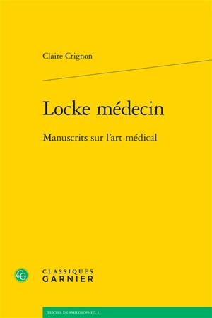 Locke médecin : manuscrits sur l'art médical - Claire Crignon