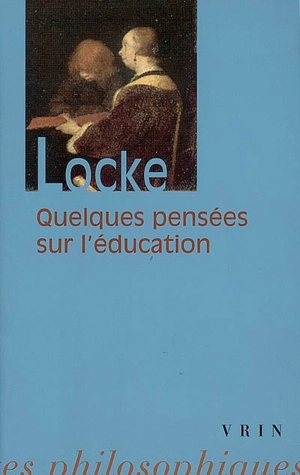 Quelques pensées sur l'éducation - John Locke