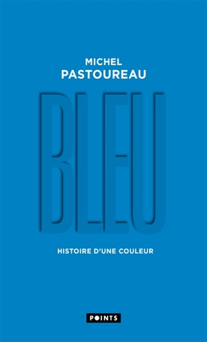 Bleu : histoire d'une couleur - Michel Pastoureau