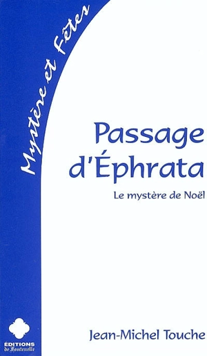 Passage d'Ephrata : le mystère de Noël - Jean-Michel Touche du Poujol