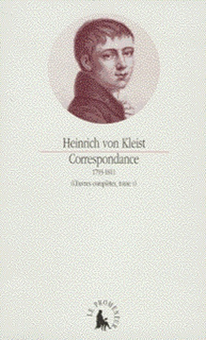 Oeuvres complètes. Vol. 5. Correspondance complète : 1793-1811 - Heinrich von Kleist