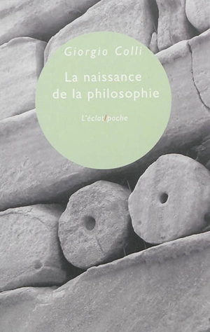 La naissance de la philosophie - Giorgio Colli