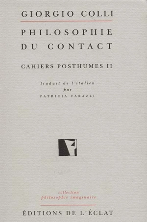 Cahiers posthumes. Vol. 2. Philosophie du contact - Giorgio Colli