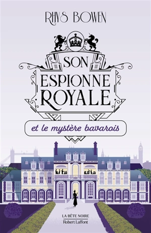 Son espionne royale. Vol. 2. Son espionne royale et le mystère bavarois - Rhys Bowen