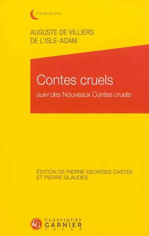Contes cruels. Nouveaux contes cruels - Auguste de Villiers de L'Isle-Adam