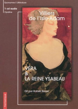 Véra. La reine Ysabeau - Auguste de Villiers de L'Isle-Adam